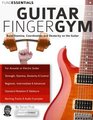 The Guitar FingerGym Build Stamina Coordination Dexterity and Speed on the Guitar