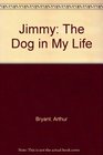 Jimmy The Dog in My Life