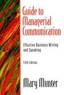 Guide to Managerial Communication Effective Business Writing and Speaking