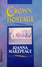 Crown Hostage (Harlequin Historicals, No 72)