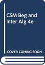 CSM Beg and Inter Alg 4e