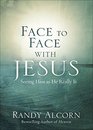 Face to Face with Jesus Seeing Him As He Really Is