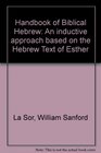 Handbook of Biblical Hebrew An Inductive Approach Based on the Hebrew Text of Esther  Volume 1