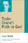 Tycho Brahe's Path to God A Novel