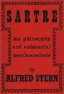 Sartre His Philosophy and Existential Psychoanalysis