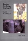Jungian Psychology Unplugged My Life As an Elephant