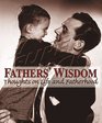 Fathers' Wisdom Thoughts on Life and Fatherhood