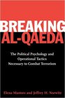 Breaking AlQaeda The Political Psychology and Operational Tactics Necessary to Combat Terrorism