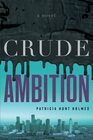 Crude Ambition: A Novel