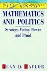 Mathematics and Politics  Strategy Voting Power and Proof