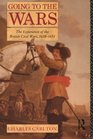 Going to the Wars The Experience of the British Civil Wars 16381651