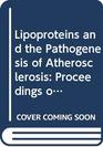 Lipoproteins and the Pathogenesis of Atherosclerosis Proceedings of the International Symposium on Lipoproteins and the Pathogenesis of Atheroscler