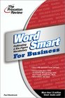 Princeton Review Word Smart for Business  Cultivating a Sixfigure Vocabulary