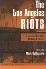 The Los Angeles Riots Lessons For The Urban Future