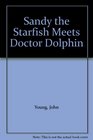 Sandy the Starfish Meets Doctor Dolphin