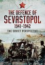 The Defence of Sevastopol 19411942 The Soviet Perspective