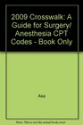 2009 Crosswalk A Guide for Surgery/ Anesthesia CPT Codes  Book Only
