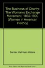 The Business of Charity The Woman's Exchange Movement 18321900