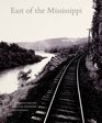 East of the Mississippi NineteenthCentury American Landscape Photography