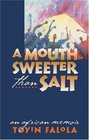 A Mouth Sweeter Than Salt  An African Memoir