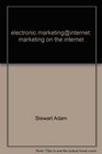 Electronic Marketing and the Internet