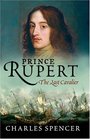 Prince Rupert The Last Cavalier