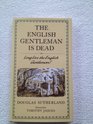 The English Gentleman Is Dead Long Live the English Gentleman