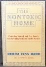 The Nontoxic Home Protecting Yourself and Your Family From Everyday Toxics and Health Hazards