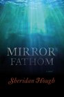 Mirror's Fathom A Novel