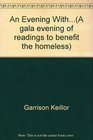 An Evening With Garrison Keillor, Maya Angelou, Laurie Colwin, Tom Wolfe: A Gala Evening of Readings to Benefit the Homeless