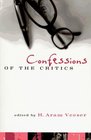 Confessions of the Critics North American Critics' Autobiographical Moves
