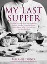 My Last Supper  50 Great Chefs and their Final Meals Portraits Interviews and Recipes