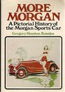 More Morgan A pictorial history of the Morgan sports car