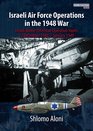 Israeli Air Force Operations in the 1948 War Israeli Winter Offensive Operation Horev 22 December 19487 January 1949