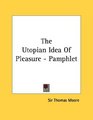 The Utopian Idea Of Pleasure  Pamphlet