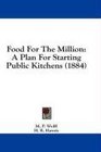 Food For The Million A Plan For Starting Public Kitchens