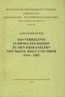 Das Verhaltnis Ludwigs des Bayern zu den Erzkanzlern von Mainz Koln und Trier 13141347