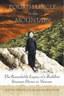 Fourth Uncle in the Mountain The Remarkable Legacy of a Buddhist Itinerant Doctor in Vietnam