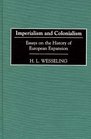 Imperialism and Colonialism Essays on the History of European Expansion