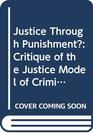 Justice Through Punishment Critique of the Justice Model of Criminal Conventions