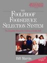 The Foolproof Foodservice Selection System  The Complete Manual for Creating a Quality Staff