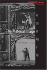 The Material Image Art and the Real in Film