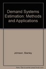 Demand Systems Estimation Methods and Applications