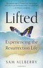 Lifted Experiencing the Resurrection Life