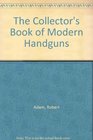 The Collector's Book of Modern Handguns