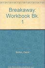 Breakaway Workbook Bk 1