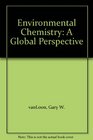 Environmental Chemistry A Global Perspective