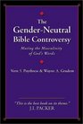 The GenderNeutral Bible Controversy Muting the Masculinity of God's Words