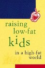 Raising LowFat Kids in a HighFat World