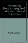 Preventing Hospitalacquired Infection Clinical Guidelines